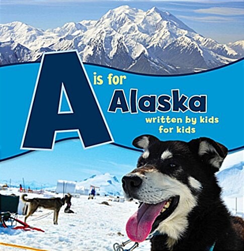 A is for Alaska: Written by Kids for Kids (Paperback)