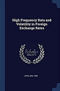 High Frequency Data and Volatility in Foreign Exchange Rates (Paperback)