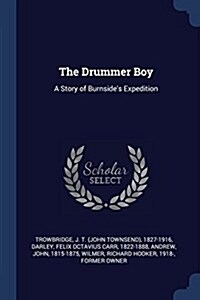 The Drummer Boy: A Story of Burnsides Expedition (Paperback)