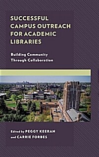 Successful Campus Outreach for Academic Libraries: Building Community Through Collaboration (Hardcover)