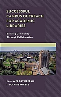 Successful Campus Outreach for Academic Libraries: Building Community Through Collaboration (Paperback)