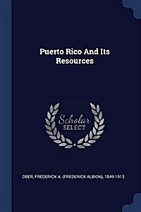 Puerto Rico and Its Resources (Paperback)