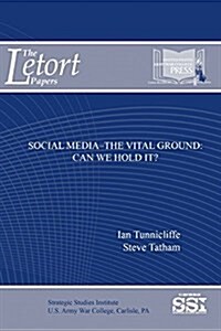 Social Media-The Vital Ground: Can We Hold It? (Paperback)