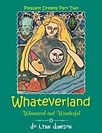 Whateverland: Whimsical and Wonderful (Paperback)