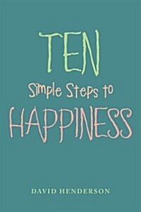 Ten Simple Steps to Happiness (Paperback)