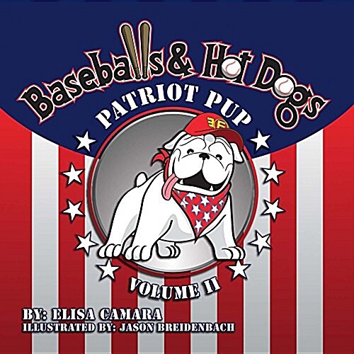 Patriot Pup Baseballs & Hot Dogs: Volume II Volume 2 (Hardcover)