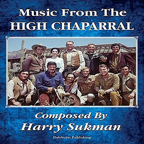 Music from the High Chaparral Composed by Harry Sukman: Volume 1 (Paperback)