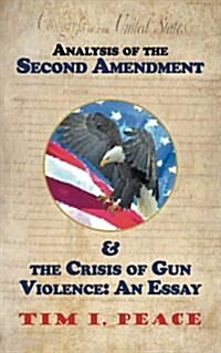 Analysis of the Second Amendment & the Crisis of Gun Violence: An Essay: An Essay (Paperback)