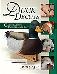 Duck Decoys: Classic Carving Projects Made Easy, 2nd Edition (Paperback, 2)