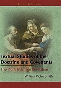 Textual Studies of the Doctrine and Covenants: The Plural Marriage Revelation (Hardcover)