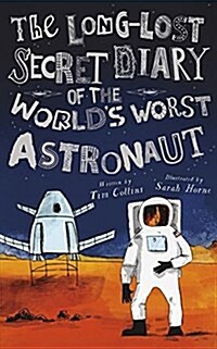 The Long-Lost Secret Diary of the Worlds Worst Astronaut (Library Binding)