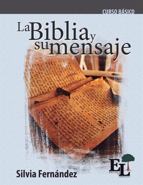 La Biblia y su mensaje: Curso B?ico de la Escuela de Liderazgo (Paperback)
