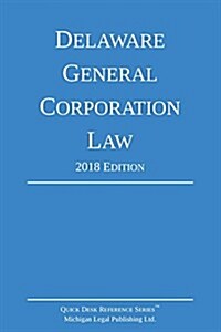 Delaware General Corporation Law; 2018 Edition (Paperback, 2018)