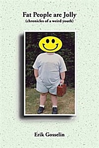 Fat People Are Jolly: (Chronicles of a Weird Youth) (Paperback)