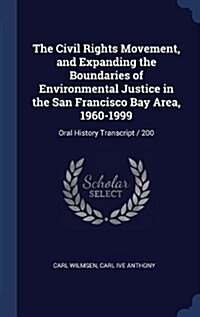 The Civil Rights Movement, and Expanding the Boundaries of Environmental Justice in the San Francisco Bay Area, 1960-1999: Oral History Transcript / 2 (Hardcover)