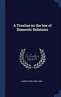 A Treatise on the Law of Domestic Relations (Hardcover)