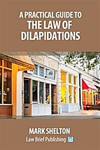 A Practical Guide to the Law of Dilapidations (Paperback)
