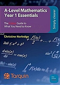 A-Level Mathematics Year 1 Essentials: The Colour Guide to What You Need to Know (Paperback)