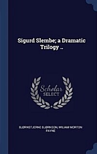 Sigurd Slembe; A Dramatic Trilogy .. (Hardcover)