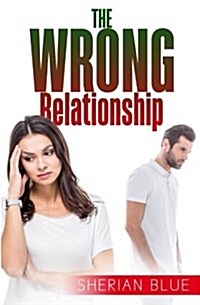 The Wrong Relationship (Paperback)