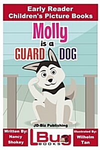 Molly Is a Guard Dog - Early Reader - Childrens Picture Books (Paperback)