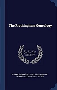 The Frothingham Genealogy (Hardcover)