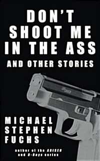 Dont Shoot Me in the Ass, and Other Stories (Paperback)