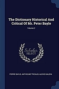 The Dictionary Historical and Critical of Mr. Peter Bayle; Volume 2 (Paperback)