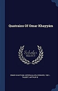 Quatrains Of Omar Khayy? (Hardcover)