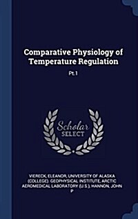 Comparative Physiology of Temperature Regulation: PT.1 (Hardcover)