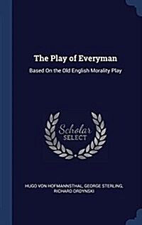 The Play of Everyman: Based on the Old English Morality Play (Hardcover)