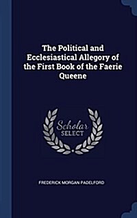 The Political and Ecclesiastical Allegory of the First Book of the Faerie Queene (Hardcover)