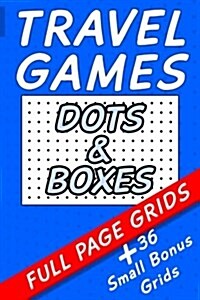 Travel Games- Dots and Boxes: Blank grids, car trip games, 6 x 9, small and full page grids (Paperback)