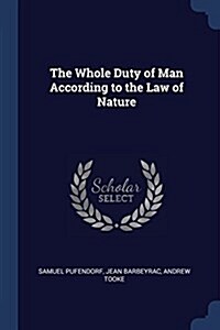 The Whole Duty of Man According to the Law of Nature (Paperback)