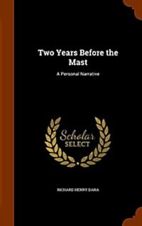 Two Years Before the Mast: A Personal Narrative (Hardcover)