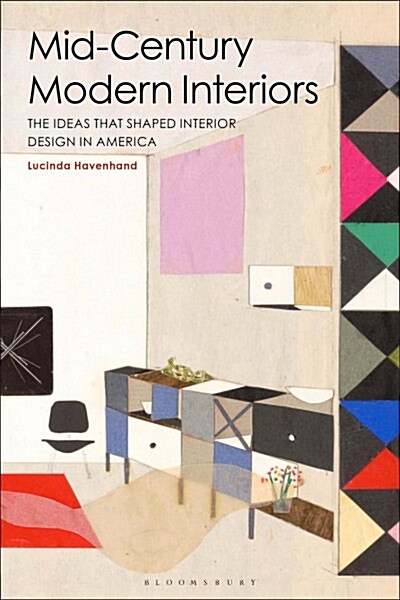 Mid-Century Modern Interiors : The Ideas that Shaped Interior Design in America (Paperback)