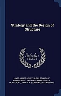 Strategy and the Design of Structure (Hardcover)