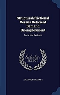 Structural/Frictional Versus Deficient Demand Unemployment: Some New Evidence (Hardcover)