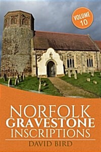Norfolk Gravestone Inscriptions: Vol 10 (Paperback)