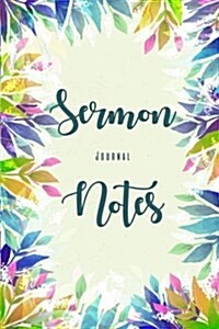 Sermon Notes Journal: An Inspirational Worship Tool to Record, Remember and Reflect on Each Weeks Sermon (Paperback)