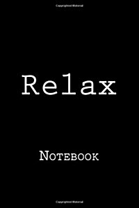 Relax: Notebook, 150 Lined Pages, Softcover, 6 X 9 (Paperback)
