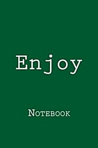 Enjoy: Notebook, 150 Lined Pages, Softcover, 6 X 9 (Paperback)