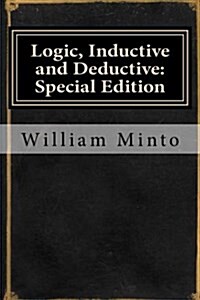 Logic, Inductive and Deductive: Special Edition (Paperback)