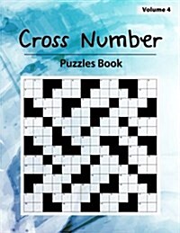 Cross Number Puzzle: Difficult the Math Problems, Roman Numbers, Money Problems, Time Problems, Addition, Subtraction, Multiplication, Divi (Paperback)