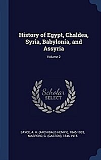 History of Egypt, Chaldea, Syria, Babylonia, and Assyria; Volume 2 (Hardcover)