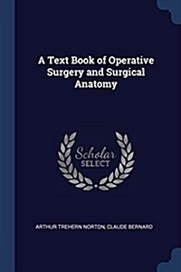 A Text Book of Operative Surgery and Surgical Anatomy (Paperback)