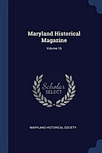 Maryland Historical Magazine; Volume 16 (Paperback)