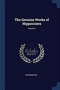 The Genuine Works of Hippocrates; Volume 1 (Paperback)