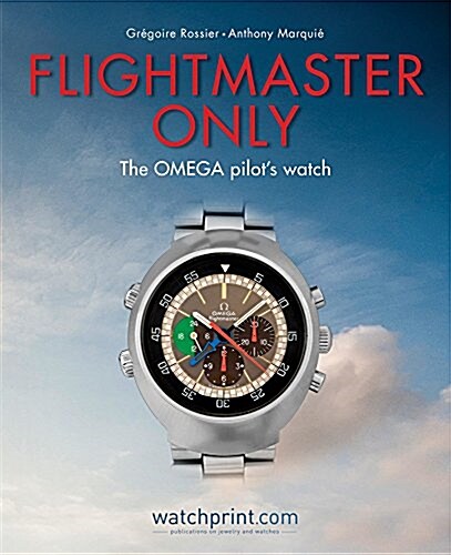 Flightmaster Only: The Omega Pilots Watch (Hardcover)