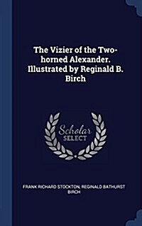 The Vizier of the Two-Horned Alexander. Illustrated by Reginald B. Birch (Hardcover)